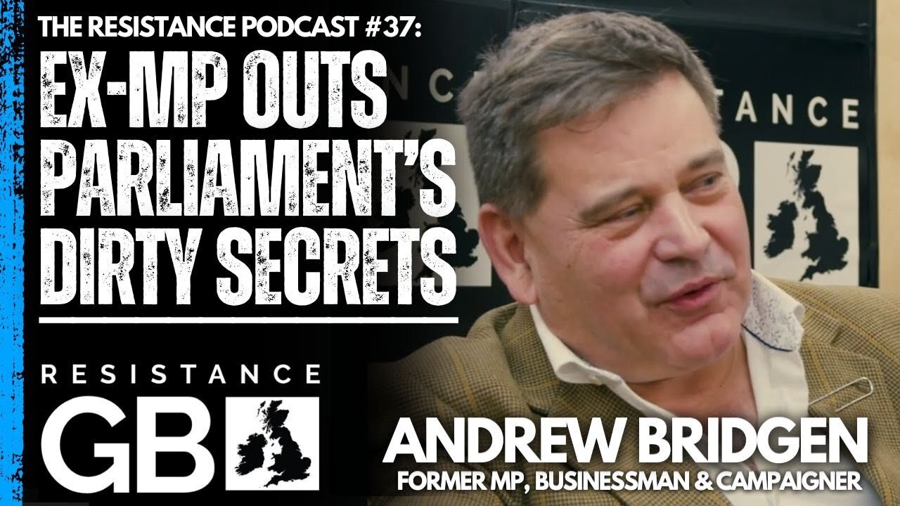 Corruption, Chinese Spies & Grooming Gangs I Resistance Podcast #37 with Andrew Bridgen
