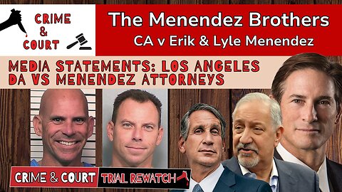 Media Statements: Los Angeles DA Vs Menendez Attorneys (CA vs Erik/Lyle Menendez)