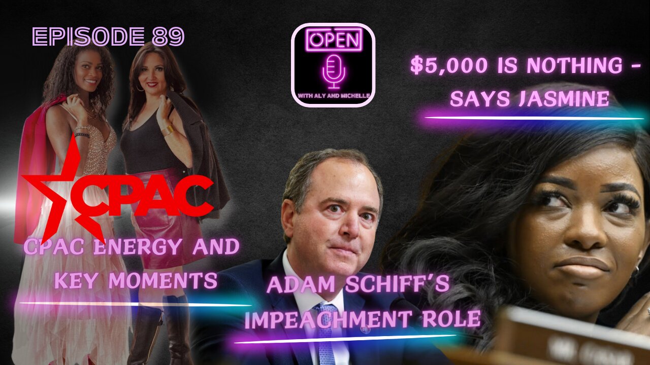EP. 89| Vibrant atmosphere at CPAC, KASH VS SCHIFF | Seriously, Jasmine?