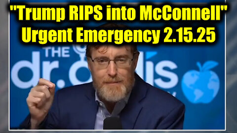 Dr. Bryan Ardis REVEALS 'Trump RIPS into McConnell' - Urgent Emergency 2.15.25