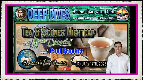 Tea Scones Nightcap with gene Decode and Paul Brooker - World News Update - 2025 -1-17