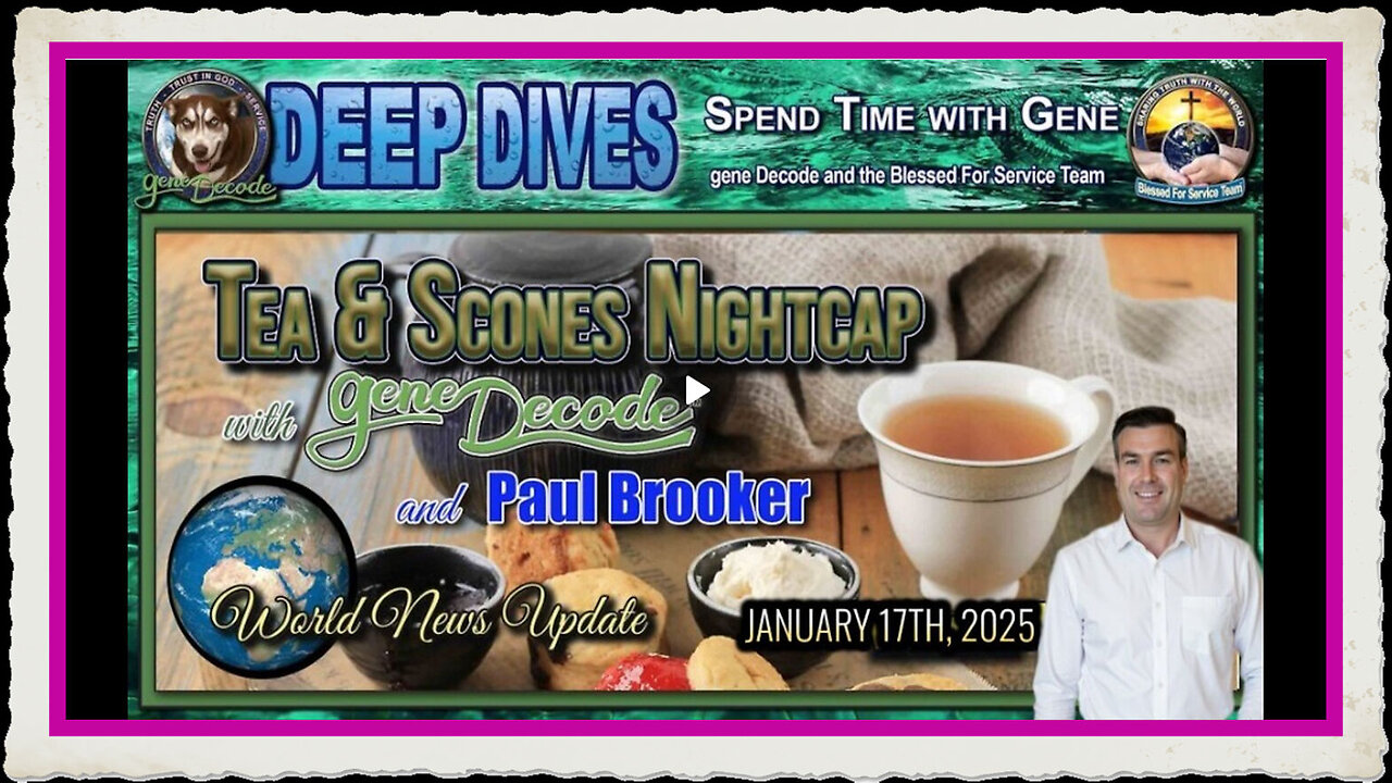 Tea Scones Nightcap with gene Decode and Paul Brooker - World News Update - 2025 -1-17