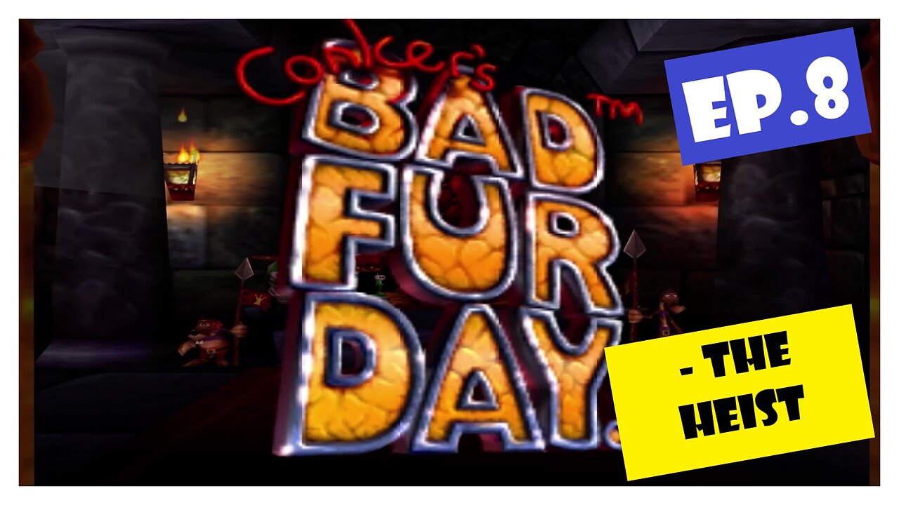 Ep.8 | The Heist (Conker's Bad Fur Day) *NC*