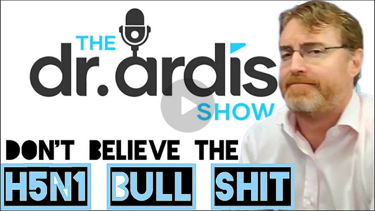 Dr Bryan Ardis: Don't Fall For The Bird Flu Pandemic--What Doctor's Won't Tell You.