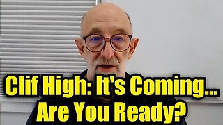 Clif High- It's Coming... Are You Ready.