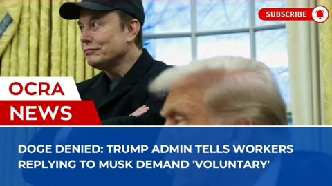 DOGE denied: Trump admin tells workers replying to Musk demand 'voluntary'