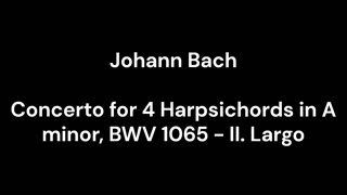 Concerto for 4 Harpsichords in A minor, BWV 1065 - II. Largo