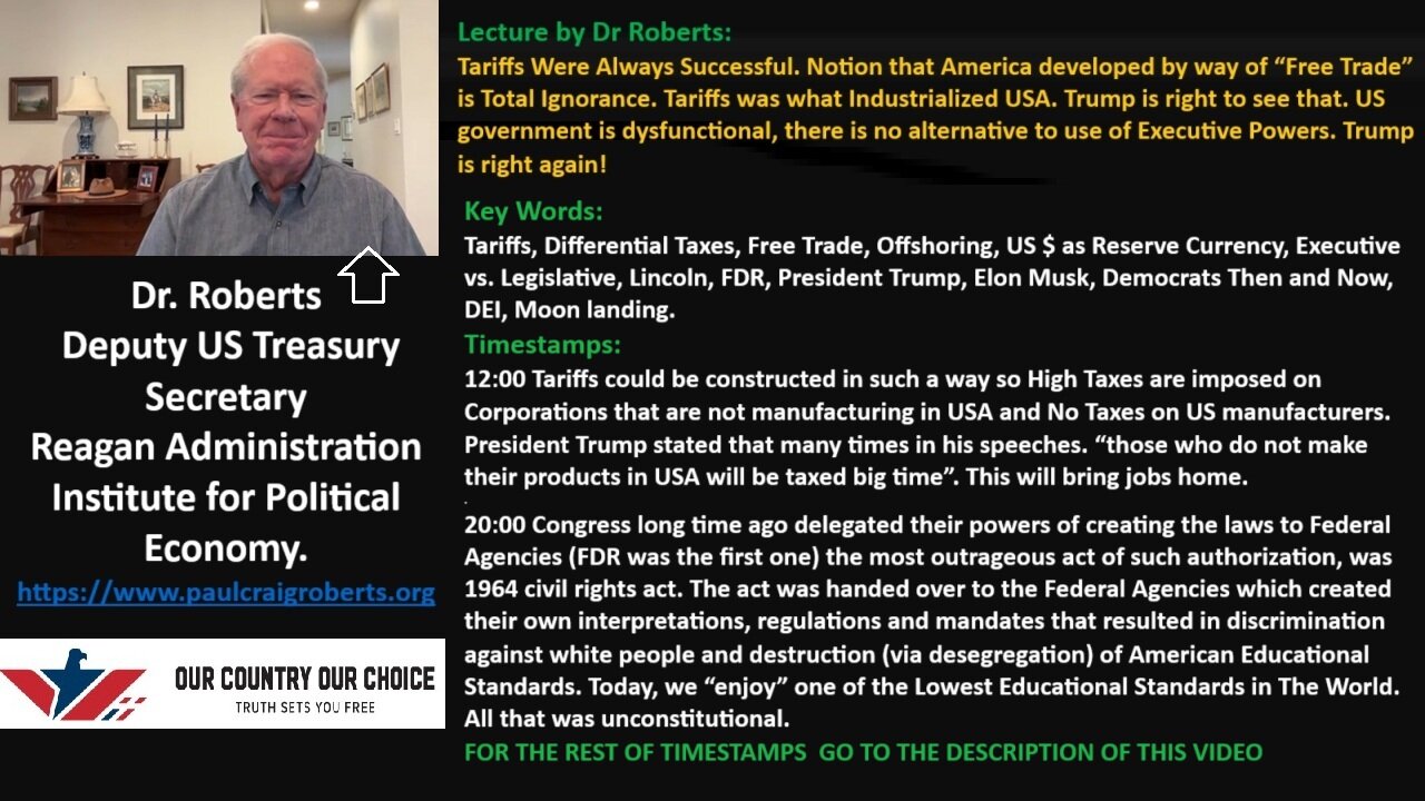 Lecture by Dr Roberts: Tariffs Were Always Successful. Notion that America developed by way of “Free Trade” is Total Ignorance. Tariffs was what Industrialized USA. Trump is right to see that. US government is so dysfunctional, there is no alternative