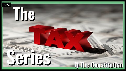 The Tax Series - 1) What does the Constitution say?