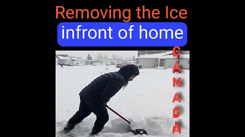Removing the Ice infront of home canada