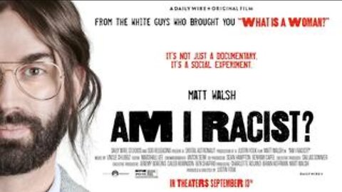 Documentary: Am I Racist | Matt Walsh