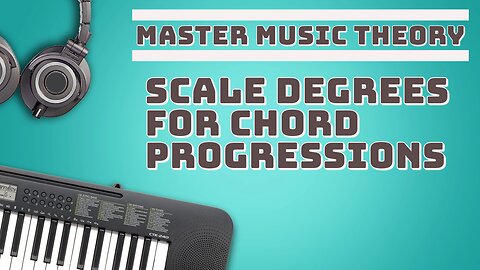 Master Music Theory: Understanding Scale Degrees for Chord Progressions