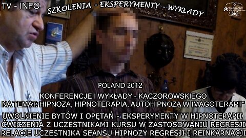 UWOLNIENIE BYTÓW I OPETAŃ - EKSPERYMENTY W HIPNOTERAPII. ĆWICZENIA Z UCZESTNIKAMI KURSU W ZASTOSOWANIU REGRESJI.