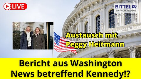 Bericht aus Washington - News betreffend Kennedy!? - Austausch mit Peggy Heitmann - 22.01.2025