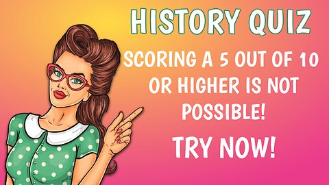 Impossible History Quiz