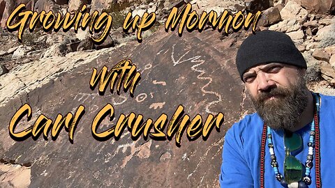 Gowing up Mormon with Carl Crusher Part 2