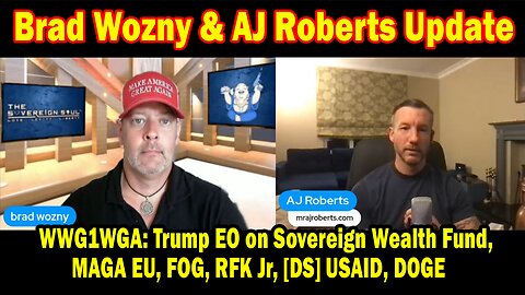 Brad Wozny HUGE Intel Feb 6: "WWG1WGA: Trump EO on Sovereign Wealth Fund, MAGA EU, FOG, RFK Jr, [DS] USAID, DOGE"