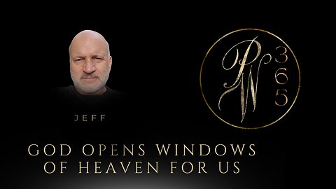 God opens windows of heaven for us