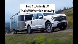 Ford CEO admits EV trucks and SUV terrible for towing