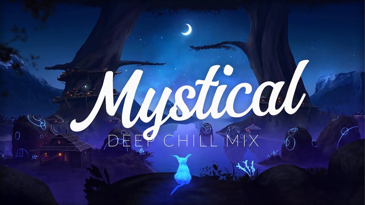 Mystical | Deep Chill Mix