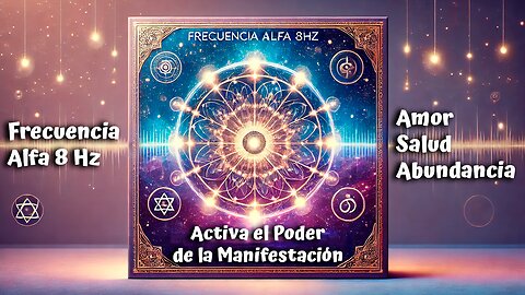 Frecuencia Alfa 8 Hz 🌟✨ Activa el Poder de Manifestación 💰💖🌿 Abundancia 💎, Salud 🩺🍃 y Amor ❤️💕