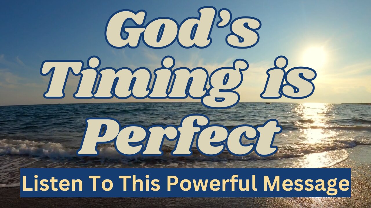 God’s Timing Is PERFECT! Don’t Miss This Life-Changing Message!