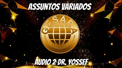 Notícias e Atualizações e assuntos variados (Áudio 2) - Dr. Yossef