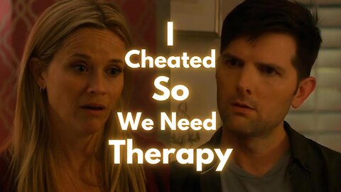 I Cheated: Now We Need Therapy – 'It’s Not You, It’s Us