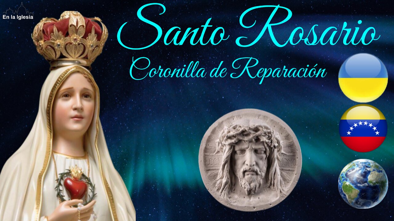 Dic. 24 2024 OREMOS SANTO ROSARIO LA CORONILLA DE REPARACIÓN X UCRANIA, USA, ESPAÑA, VENEZUELA