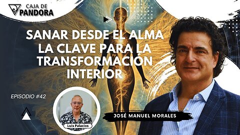 Sanar desde el Alma: La Clave para la Transformación Interior con José Manuel Morales