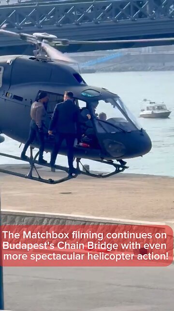 The Matchbox filming continues on Budapest's Chain Bridge with even more spectacular helicopter a