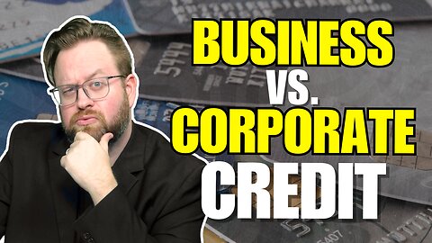 What is Business Credit and Corporate Credit? How to Master Both for UNLIMITED Funding!