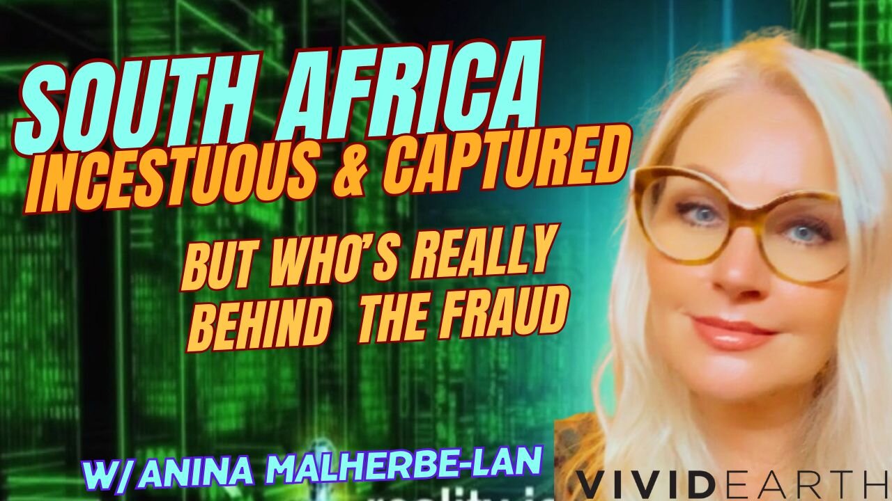 SOUTH AFRICA: INCESTUOUS & CAPTURED. BUT WHO'S REALLY BEHIND THE FRAUD?