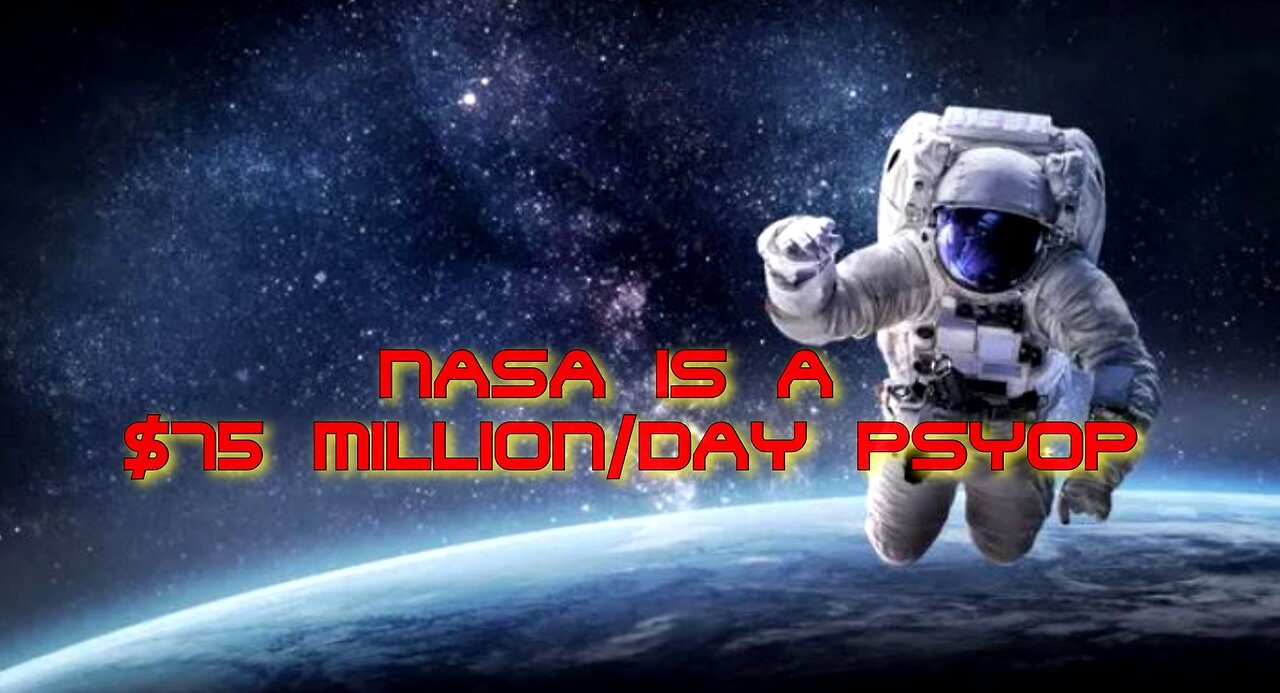 NASA IS A 75 MILLION DOLLAR PER DAY PSYOP!!!