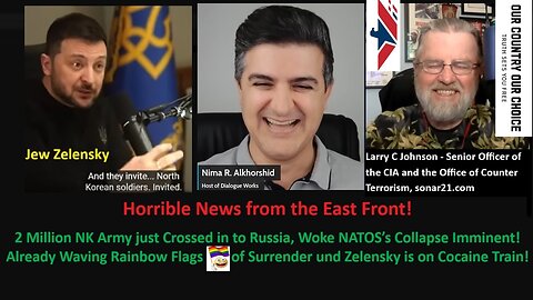 Johnson CIA: 2 Million NK Army just Crossed in to Russia, Woke NATOS’s Collapse Imminent