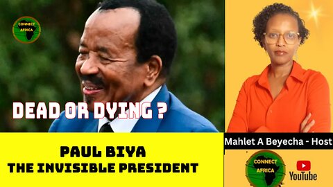 WHY DID CAMEROON BAN REPORTING ON PRESIDENT PAUL BIYA'S HEALTH?