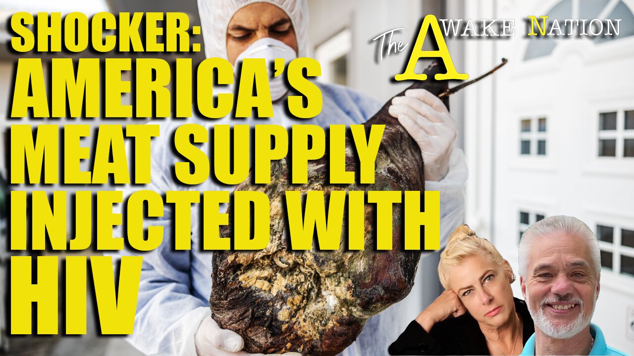 The Awake Nation 01.10.2025 Shocker: America's Meat Supply Injected With HIV