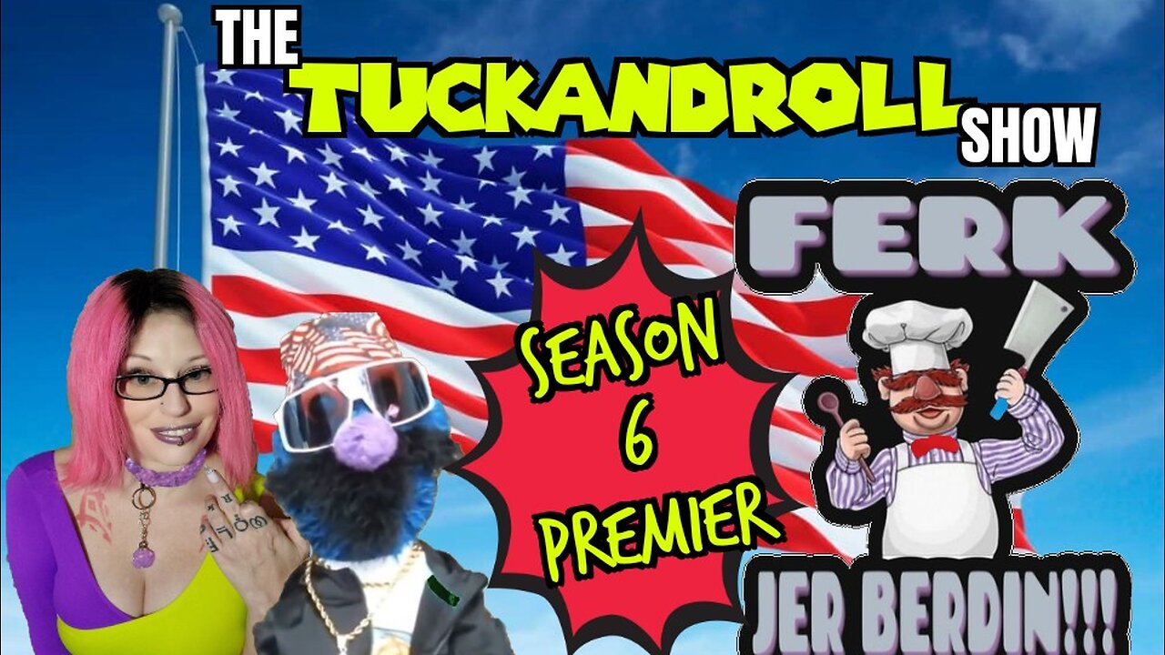 The Tuck and Roll Show | Season 6 Premier | Furk Jer Berdin