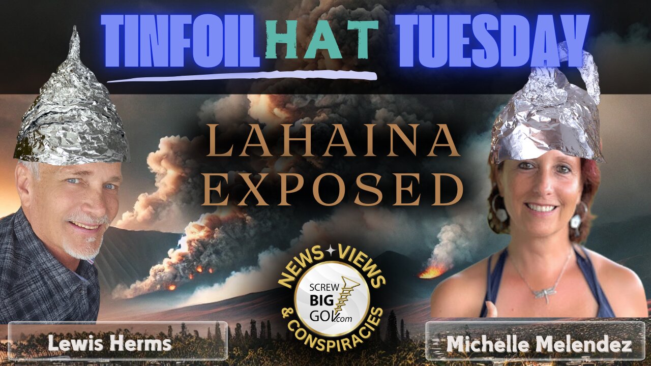 🔥 Tinfoil Hat Tuesday: "Lahaina Exposed" 🔥