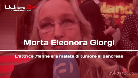 Morta Eleonora Giorgi L'attrice 71enne era malata di tumore al pancreas