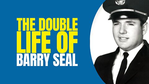 Adler Berriman “Barry” Seal: The Double Life of a Pilot-Turned-Outlaw