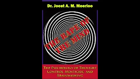 The Rape of the Mind: Psychology of Thought Control, Menticide, and Brainwashing by Joost Meerloo