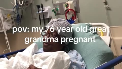 my 76-year-old great grandma pregnant