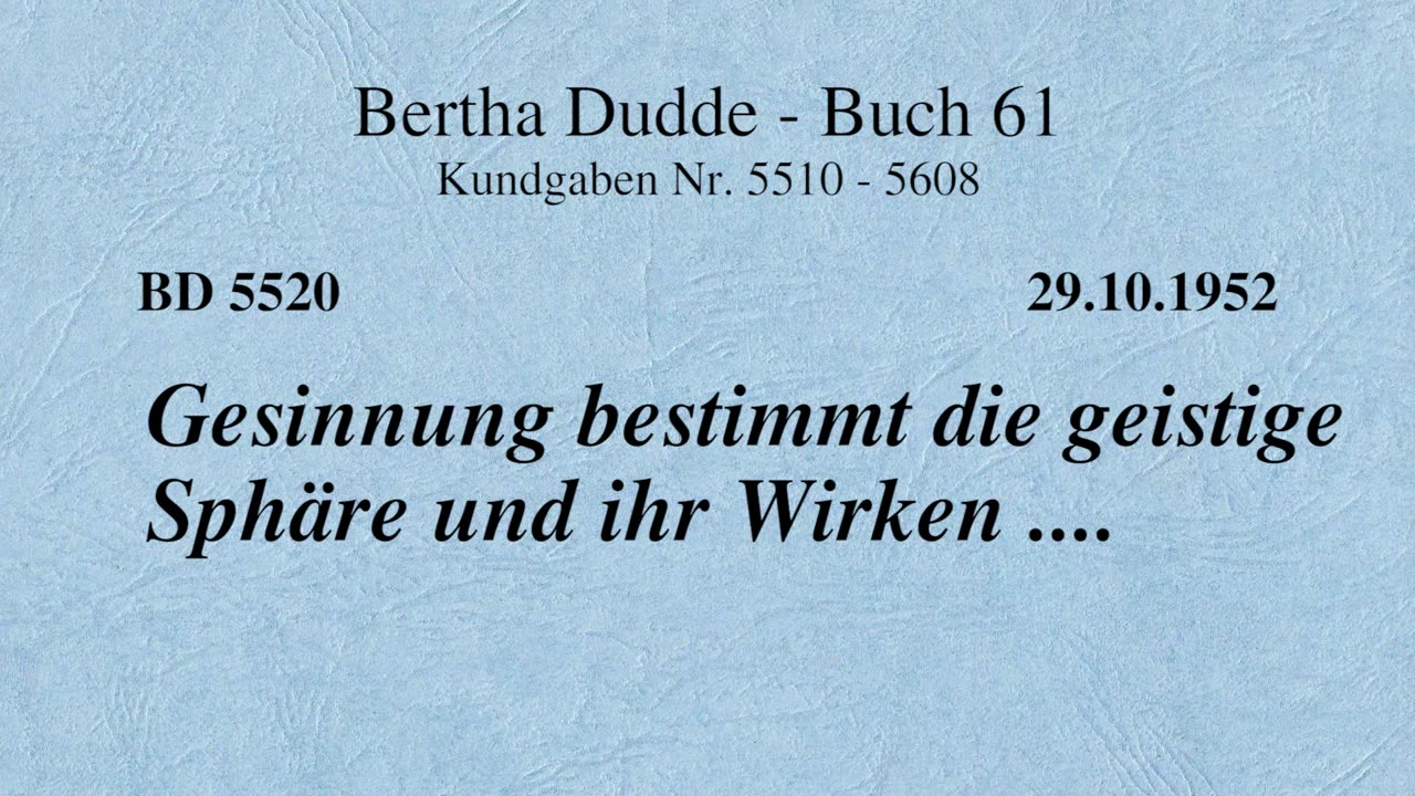 BD 5520 - GESINNUNG BESTIMMT DIE GEISTIGE SPHÄRE UND IHR WIRKEN ....