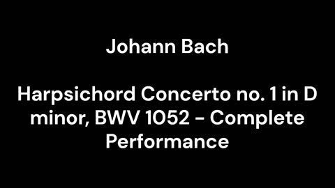 Harpsichord Concerto no. 1 in D minor, BWV 1052 - Complete Performance