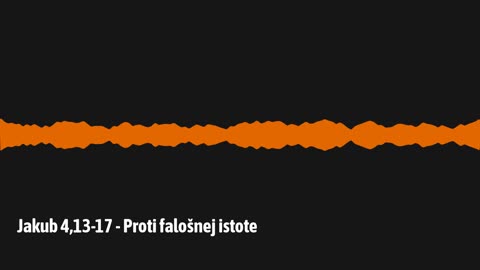 Jakub 4,13-17 - Proti falošnej istote