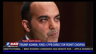 TRUMP ADMIN FIRES CFPB DIRECTOR ROHIT CHOPRA