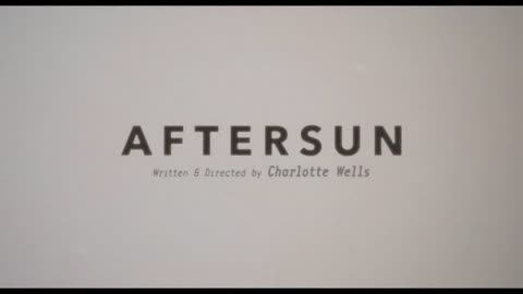 AFTERSUN 【2022 film】Trailers