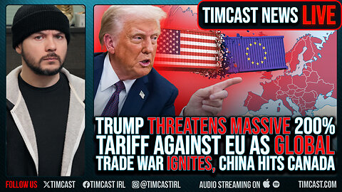 Trump THREATENS MASSIVE 200% Tariff Against EU As GLOBAL Trade War IGNITES, China Hits Canada