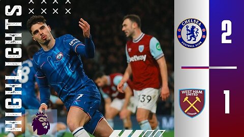 Chelsea 2-1 West Ham | Match Highlights | Premier League 24/25